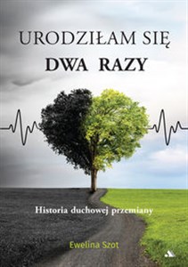 Obrazek Urodziłam się dwa razy Historia duchowej przemiany