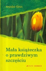 Obrazek Mała książeczka o prawdziwym szczęściu