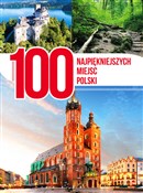 Zeige Details für 100 najpiękniejszych miejsc Polski Polska książka : 100 najpię... - Opracowanie Zbiorowe