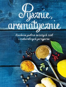 Obrazek Pysznie aromatycznie Kuchnia pełna świeżych ziół i naturalnych przypraw