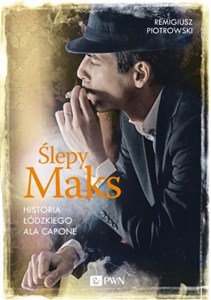 Obrazek Ślepy Maks Historia łódzkiego Ala Capone