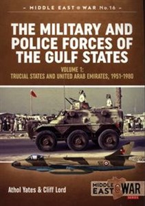 Bild von The Military and Police Forces of the Gulf States Volume 1 The Trucial States and United Arab Emirates, 1951-1980