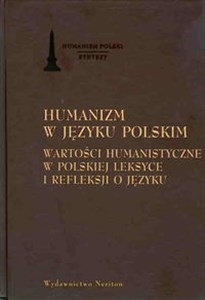 Obrazek Humanizm w języku polskim Wartości humanistyczne w polskiej leksyce i refleksji o języku