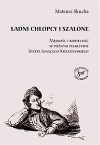 Obrazek Ładni chłopcy i szlone Meskośc i kobiecość w póxnym pisarstwie Józefa Ignacego Kraszewskiego