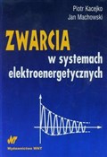 Polska książka : Zwarcia w ... - Piotr Kacejko, Jan Machowski
