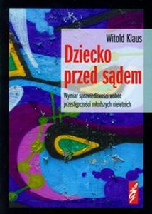 Bild von Dziecko przed sądem Wymiar sprawiedliwości wobec przestępczości młodszych nieletnich