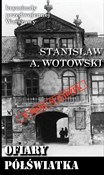Ofiary pół... - Stanisław A. Wotowski -  polnische Bücher