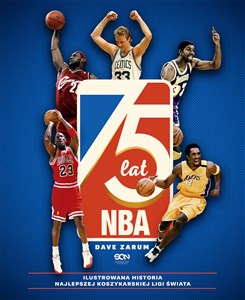 Bild von 75 lat NBA. Ilustrowana historia najlepszej koszykarskiej ligi świata (Wydanie II)