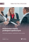 Zeige Details für Partnerstwo między profesjami społecznymi. Dobre praktyki współpracy i współdziałania w pracy socjalnej Polnische buch : Partnerstw...