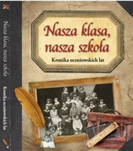 Obrazek Nasza klasa, nasza szkoła Kronika uczniowskich lat