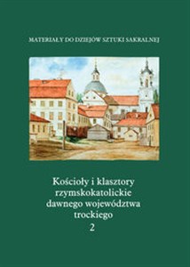 Bild von Kościoły i klasztory rzymskokatolickie dawnego województwa trockiego. Katedra w Grodnie Część 4 Tom 2