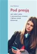 Pod presją... - Lisa Damour -  polnische Bücher