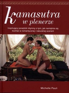 Obrazek Kamasutra w plenerze Inspirujący poradnik intymny o tym, jak namiętnie się kochać w romantycznej i naturalnej scenerii