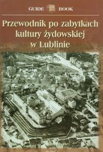 Obrazek Przewodnik po zabytkach kultury żydowskiej w Lublinie