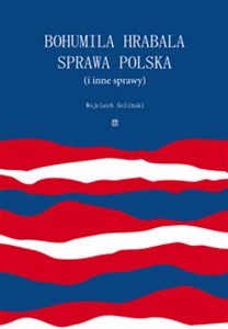 Obrazek Bohumila Hrabala sprawa polska (i inne sprawy)