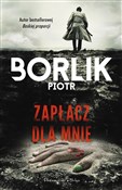 Polska książka : Zapłacz dl... - Piotr Borlik