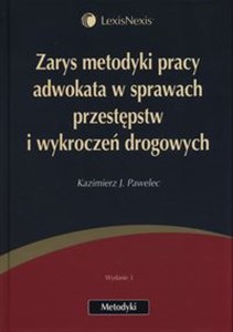 Obrazek Zarys metodyki pracy adwokata w sprawach przestępstw i wykroczeń drogowych