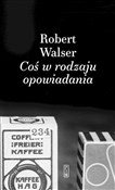 Coś w rodz... - Robert Walser -  fremdsprachige bücher polnisch 