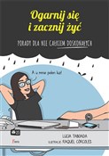 Pokaż szczegóły dla Ogarnij się i zacznij żyć Porady dla nie całkiem doskonałych Zobacz : Ogarnij si... - Lucia Taboada