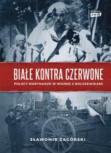 Bild von Białe kontra czerwone Polscy marynarze w wojnie z bolszewikami