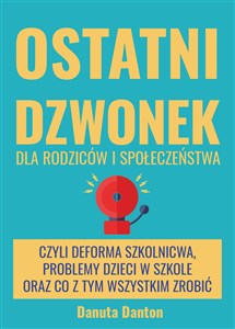 Obrazek Ostatni dzwonek dla rodziców i społeczeństwa czyli deforma szkolnictwa, problemy dzieci w szkole oraz co z tym wszystkim zrobić