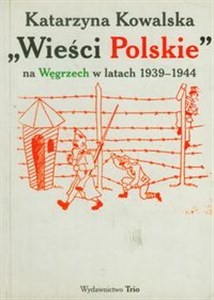 Obrazek Wieści polskie na Węgrzech w latach 1939-1944