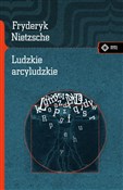 Polska książka : Ludzkie ar... - Fryderyk Nietzsche