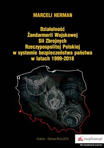 Bild von Działalność Żandarmerii Wojskowej Sił Zbrojnych Rzeczypospolitej Polskiej w systemie bezpieczeństwa państwa w latach 1999-2018