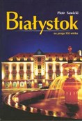Polska książka : Białystok ... - Piotr Sawicki