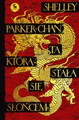 Polska książka : Ta, która ... - Shelley Parker-Chan