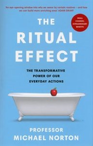 Obrazek The Ritual Effect The Transformative Power of Our Everyday Actions