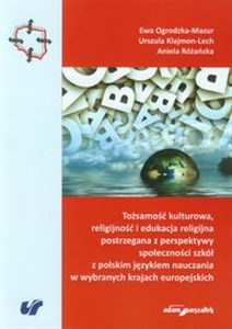 Obrazek Tożsamość kulturowa, religijność i edukacja religijna postrzegana z perspektywy społeczności szkół z polskim językiem nauczania w wybranych krajach europejskich