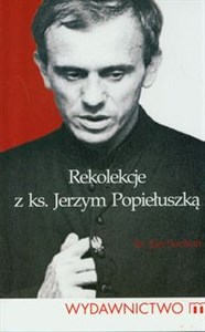 Obrazek Rekolekcje z ks. Jerzym Popiełuszką