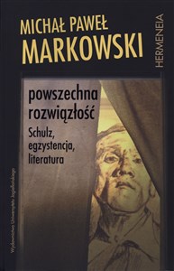 Obrazek Powszechna rozwiązłość Schulz, egzystencja, literatura