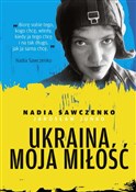 Ukraina mo... - Nadia Sawczenko, Jarosław Junko -  Książka z wysyłką do Niemiec 