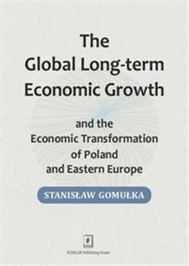 Obrazek Global Long-term Economic Growth and the Economic Transformation of Poland and Eastern Europe