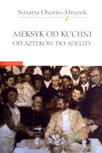 Bild von Meksyk od kuchni Od Azteków do Adelity