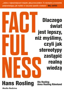 Obrazek Factfulness Dlaczego świat jest lepszy, niż myślimy, czyli jak stereotypy zastąpić realną wiedzą