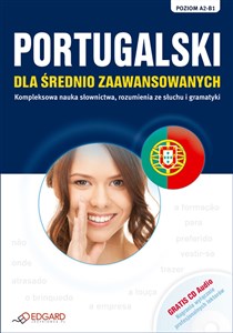 Obrazek Portugalski dla średnio zaawansowanych Poziom A2-B1. Kompleksowa nauka słownictwa, rozumienia ze słuchu i gramatyki