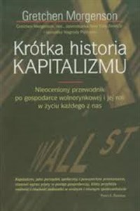 Obrazek Krótka historia KAPITALIZMU Nieoceniony przewodnik po gospodarce wolnorynkowej i jej roli w życiu każdego z nas