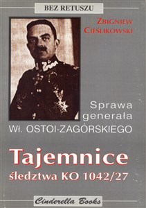 Obrazek Tajemnice śledztwa KO 1024/27 Sprawa generała Włodzimierza Ostoi - Zagórskiego