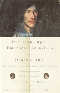 Bild von Devotions Upon Emergent Occasions and Death's Duel: With the Life of Dr. John Donne by Izaak Walton (Vintage Spiritual Classics)