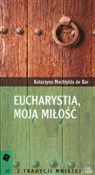 Eucharysti... - Katarzyna Mechtylda Bar - buch auf polnisch 