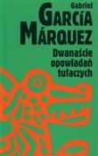 Polska książka : Dwanaście ... - Gabriel Garcia Marquez