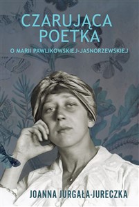 Bild von Czarująca poetka. O Marii Pawlikowskiej-Jasnorzewskiej.