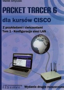 Obrazek Packet Tracer 6 dla kursów CISCO Z przykładami i ćwiczeniami Tom 1 Konfiguracja sieci LAN