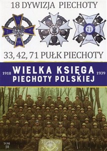 Bild von Wielka Księga Piechoty Polskiej 1918-1939 18 Dywizja piechoty 33, 42, 71 Pułk Piechoty