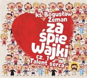 Obrazek Zaśpiewajki cz.1 Talent serca CD