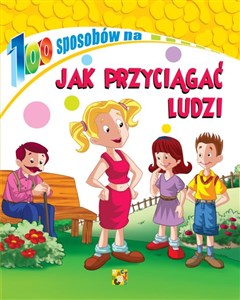 Obrazek 100 sposobów Jak przyciągać ludzi