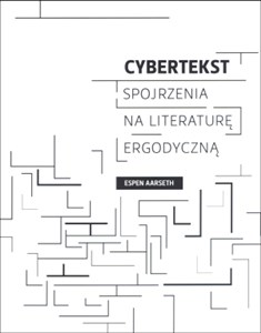 Obrazek Cybertekst Spojrzenia na literaturę ergodyczną